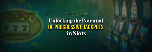 Potential of Progressive Jackpots in Slots