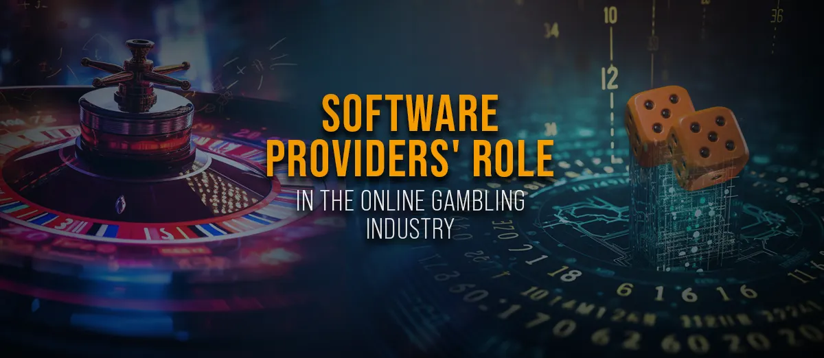 Software Providers Role in the Online Gambling Industry