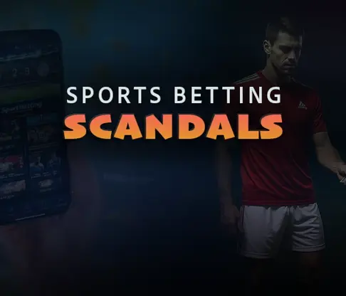 The most shooking betting scandals