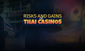 Risks and Rewards of casinos in Thailand